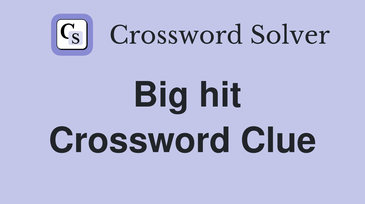 Big hit Crossword Clue Answers Crossword Solver